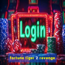 fortune tiger 2 revenge